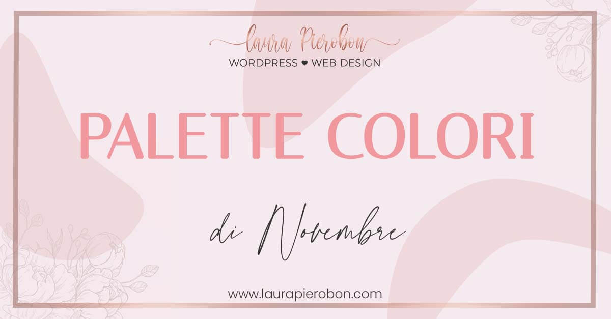 Palette colori di Novembre © Laura Pierobon - WordPress ❤︎ Web Design