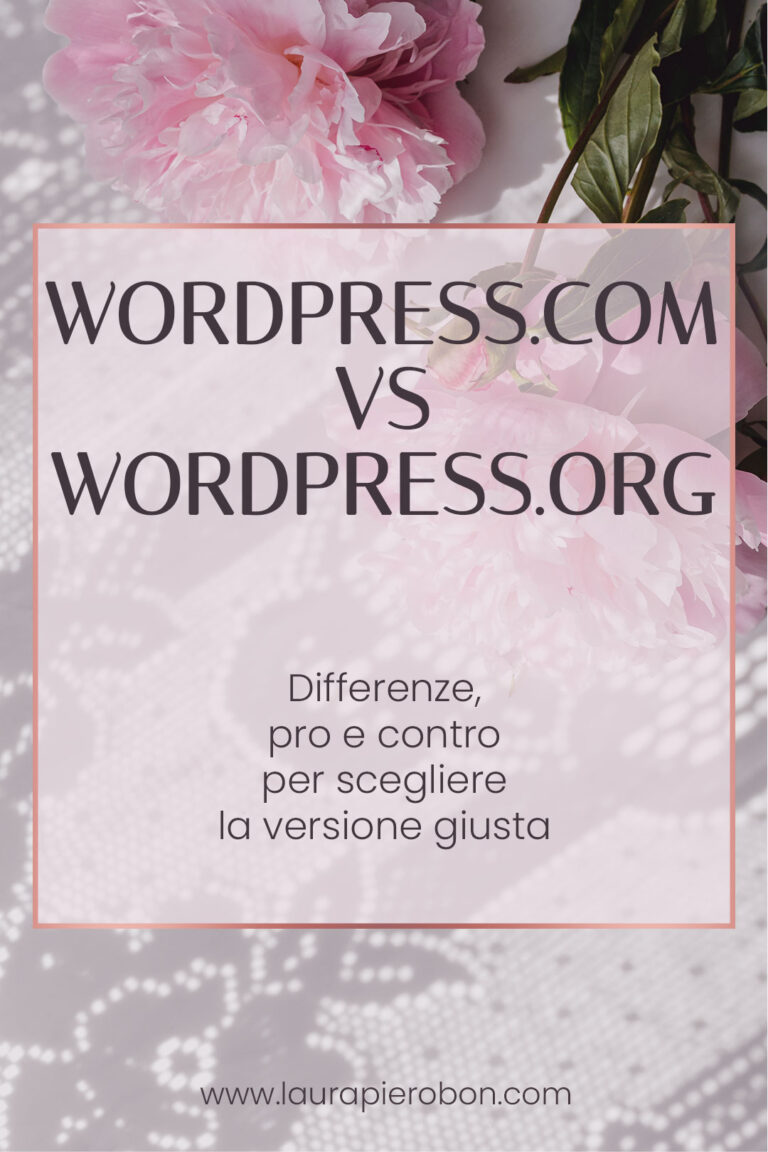 WordPress.com vs WordPress.org: quale scegliere per il tuo progetto online? &copy; Laura Pierobon - WordPress ❤︎ Web Design