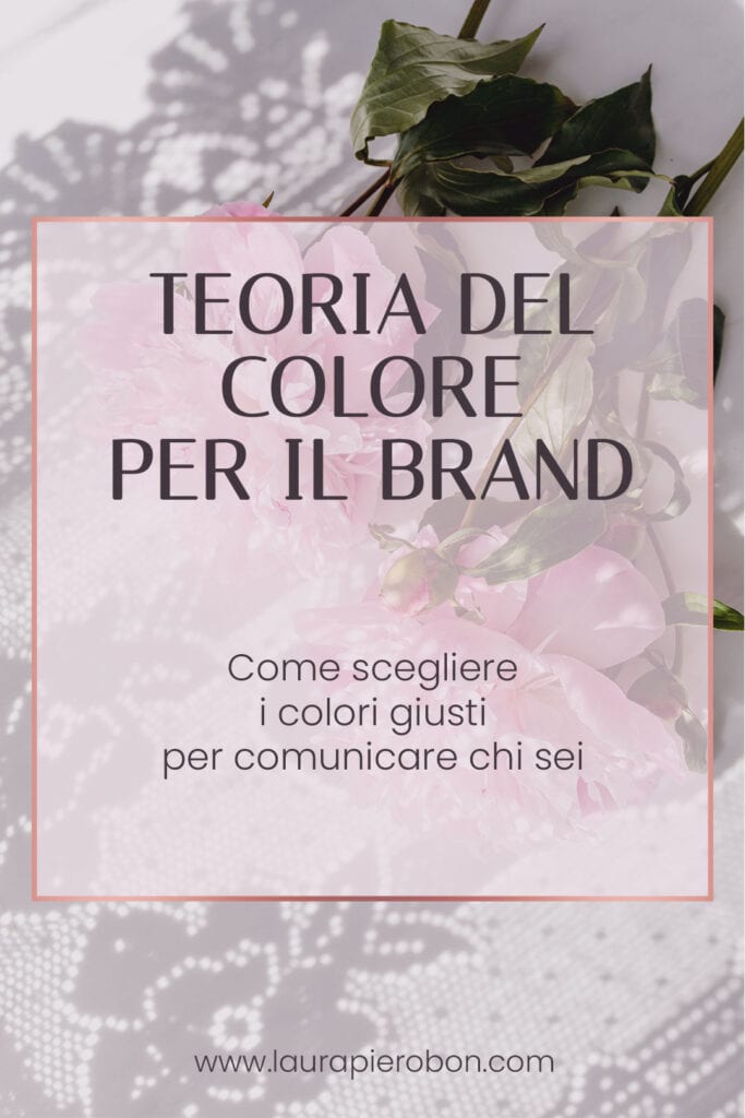 Teoria del colore: come scegliere i colori giusti per il tuo brand © Laura Pierobon - WordPress ❤︎ Web Design
