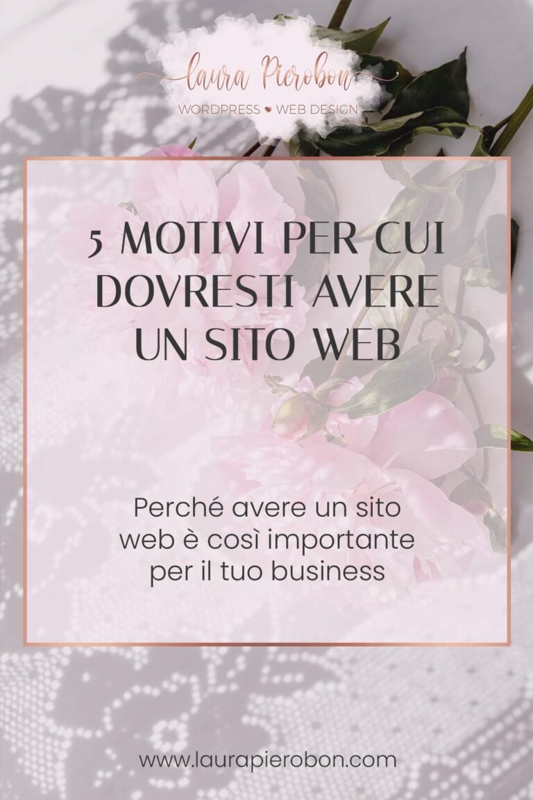 5 motivi per cui dovresti avere un sito web © Laura Pierobon - WordPress ❤︎ Web Design