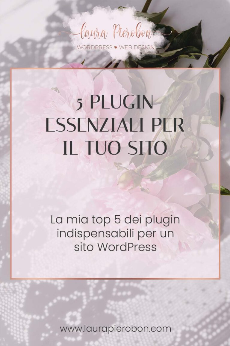 5 plugin essenziali per il tuo sito WordPress © Laura Pierobon - WordPress ❤︎ Web Design