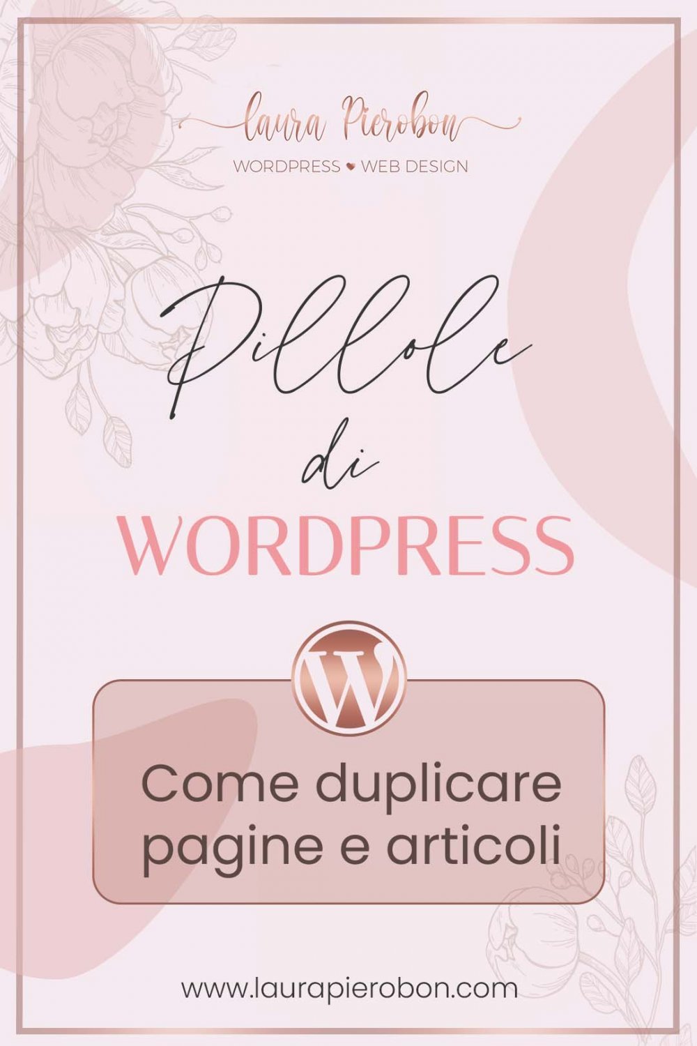 Pillole di WordPress - Come duplicare le pagine © Laura Pierobon - WordPress ❤︎ Web Design