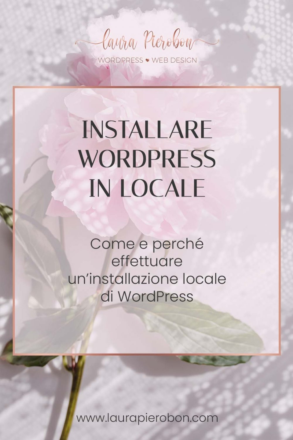 Come installare WordPress in locale © Laura Pierobon - WordPress ❤︎ Web Design
