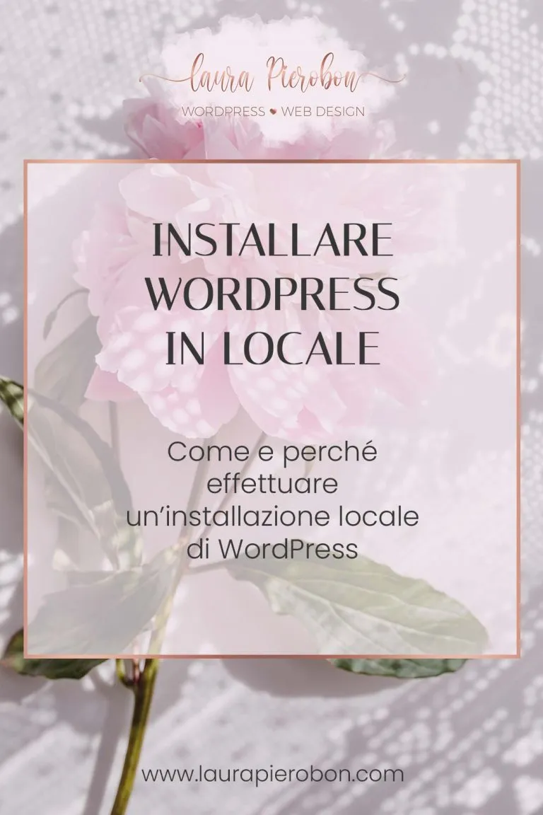 Come installare WordPress in locale © Laura Pierobon - WordPress ❤︎ Web Design