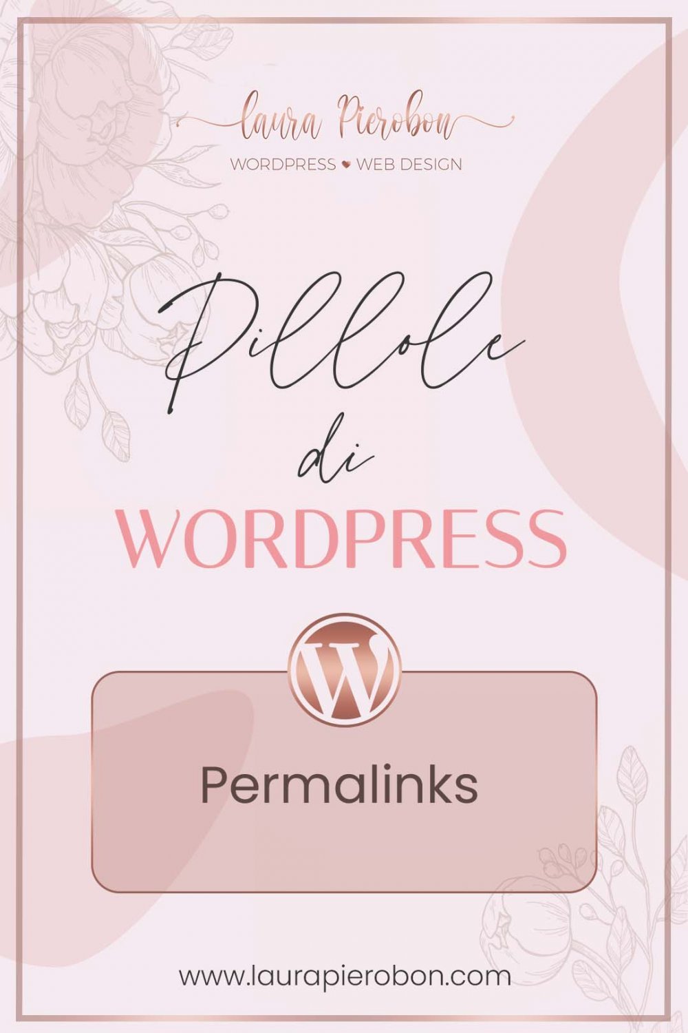 Pillole di WordPress - Permalink © Laura Pierobon - WordPress ❤︎ Web Design