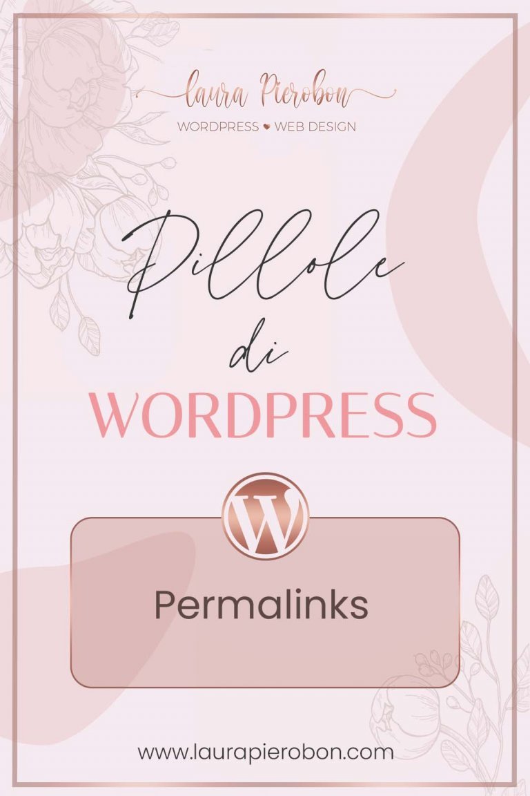 Pillole di WordPress - Permalink © Laura Pierobon - WordPress ❤︎ Web Design