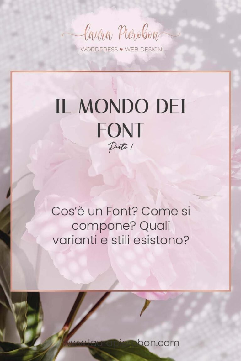 Breve viaggio nel mondo dei font - Parte 1 © Laura Pierobon - WordPress ❤︎ Web Design