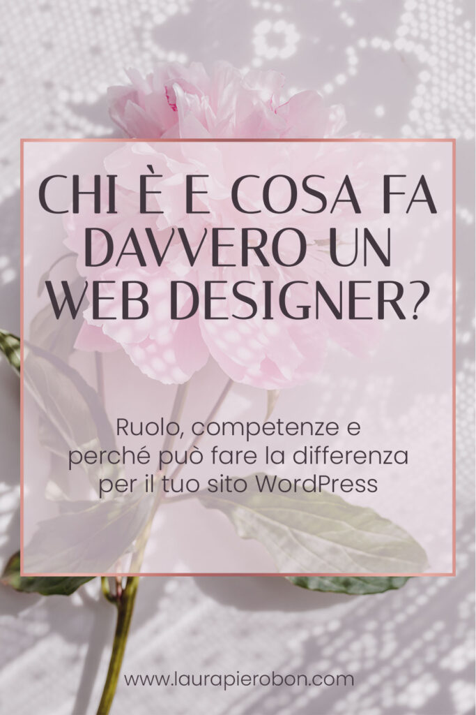 Chi è e cosa fa un Web Designer © Laura Pierobon - WordPress ❤︎ Web Design