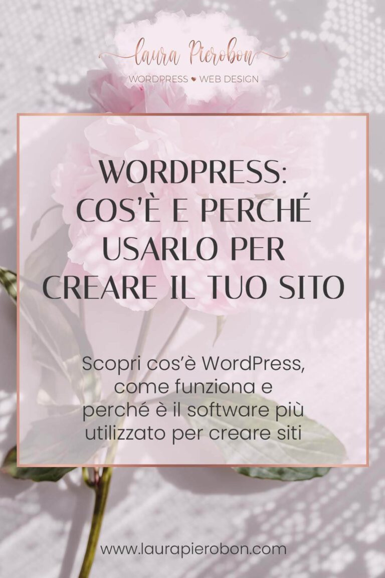 Cos'è WordPress e perché usarlo per creare il proprio sito © Laura Pierobon - WordPress ❤︎ Web Design