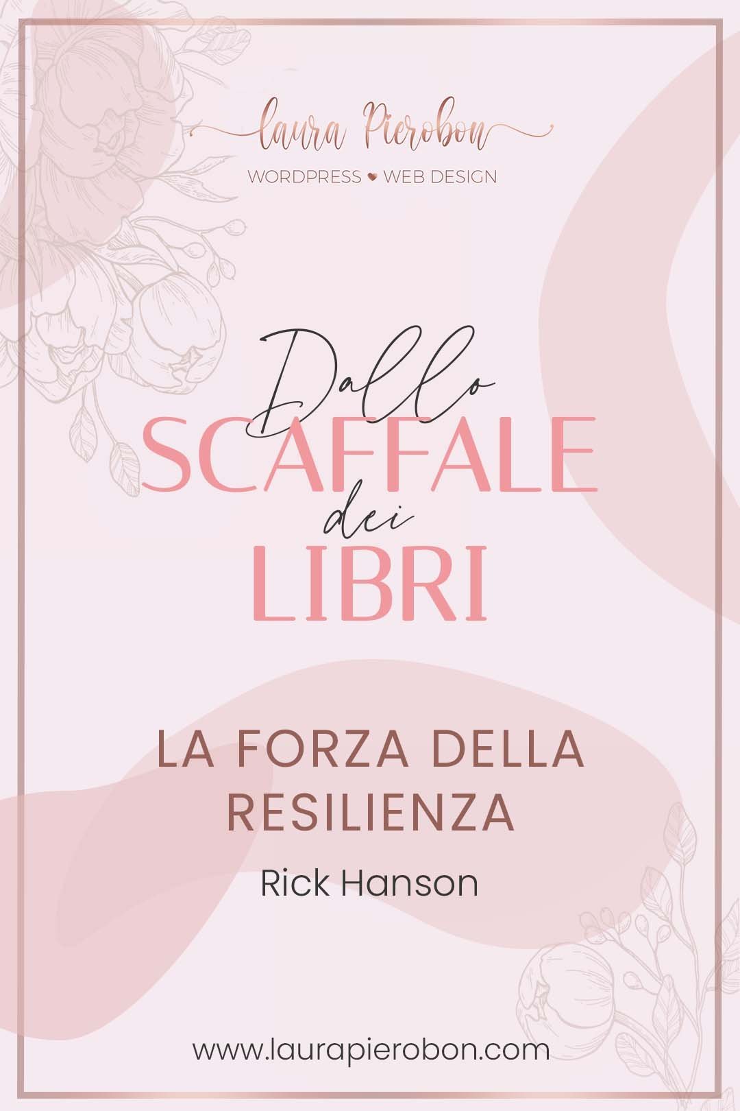 Dallo scaffale dei libri: "La forza della resilienza" © Laura Pierobon - WordPress ❤︎ Web Design