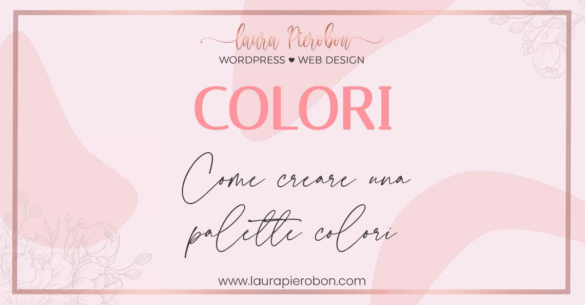 Come creare una palette colori © Laura Pierobon - WordPress ❤︎ Web Design