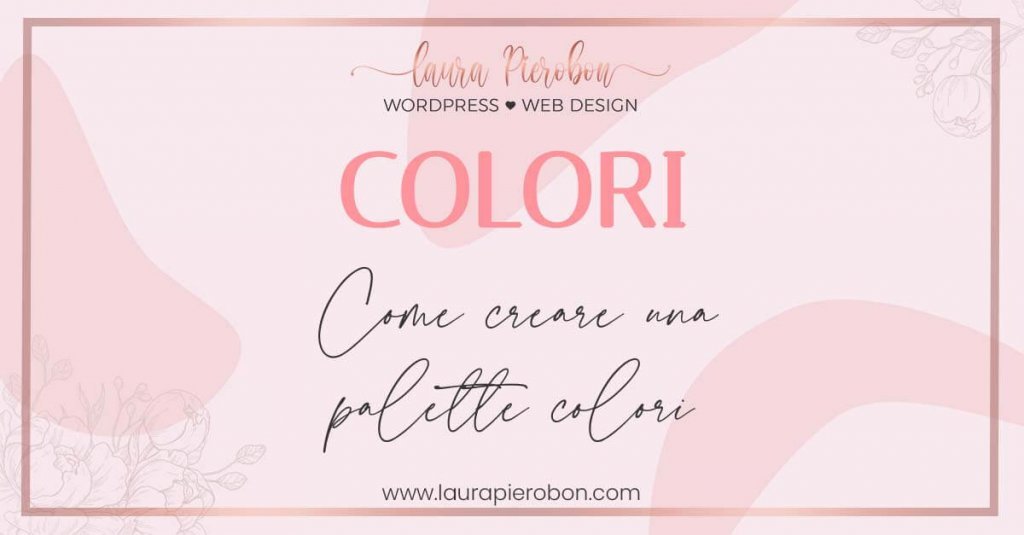 Come creare una palette colori © Laura Pierobon - WordPress ❤︎ Web Design