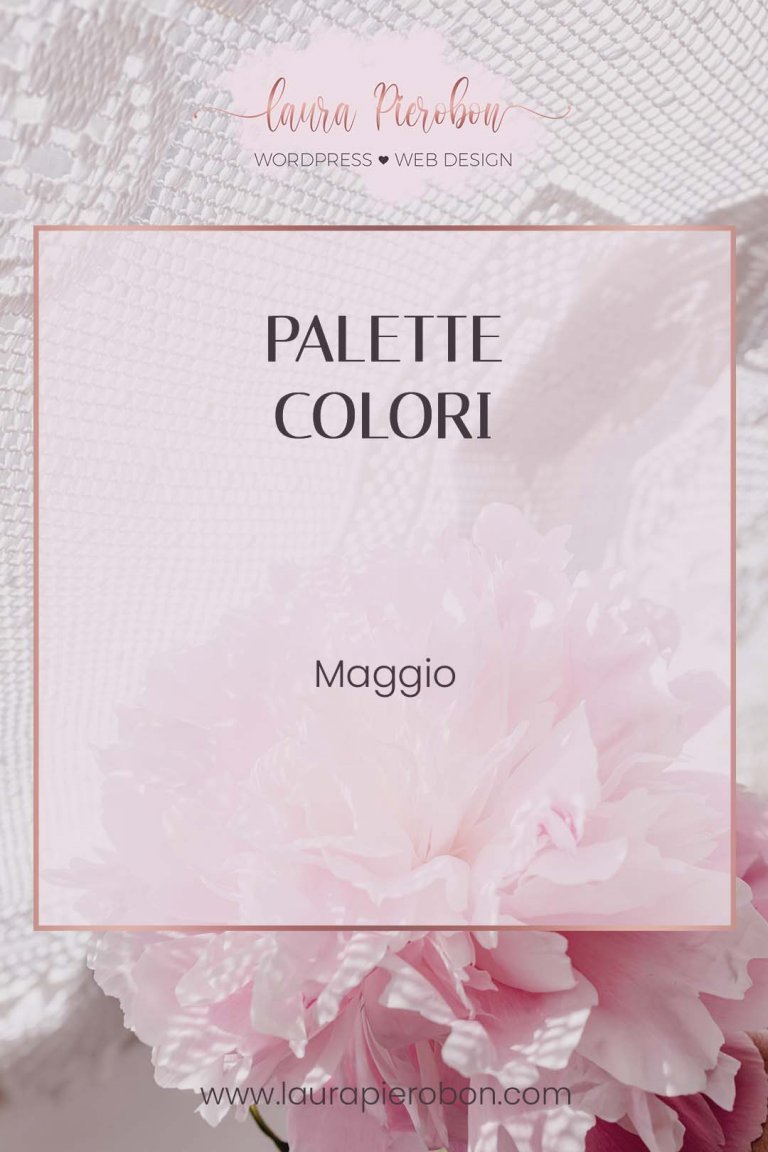 Palette colori di Maggio © Laura Pierobon - WordPress ❤︎ Web Design