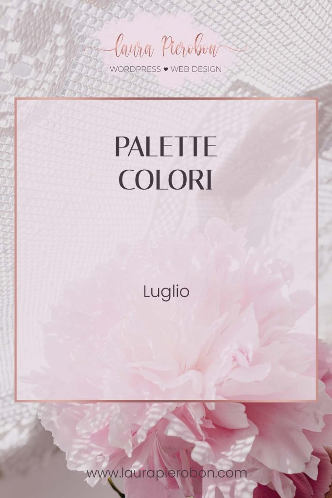 Palette colori di Luglio © Laura Pierobon - WordPress ❤︎ Web Design