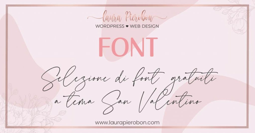 Selezione Font gratuiti per S. Valentino © Laura Pierobon - WordPress ❤︎ Web Design