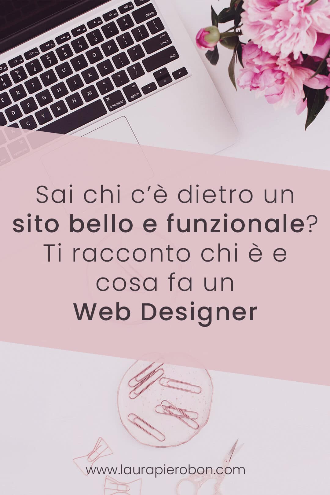 Chi &egrave; e cosa fa un Web Designer &copy; Laura Pierobon - WordPress ❤︎ Web Design