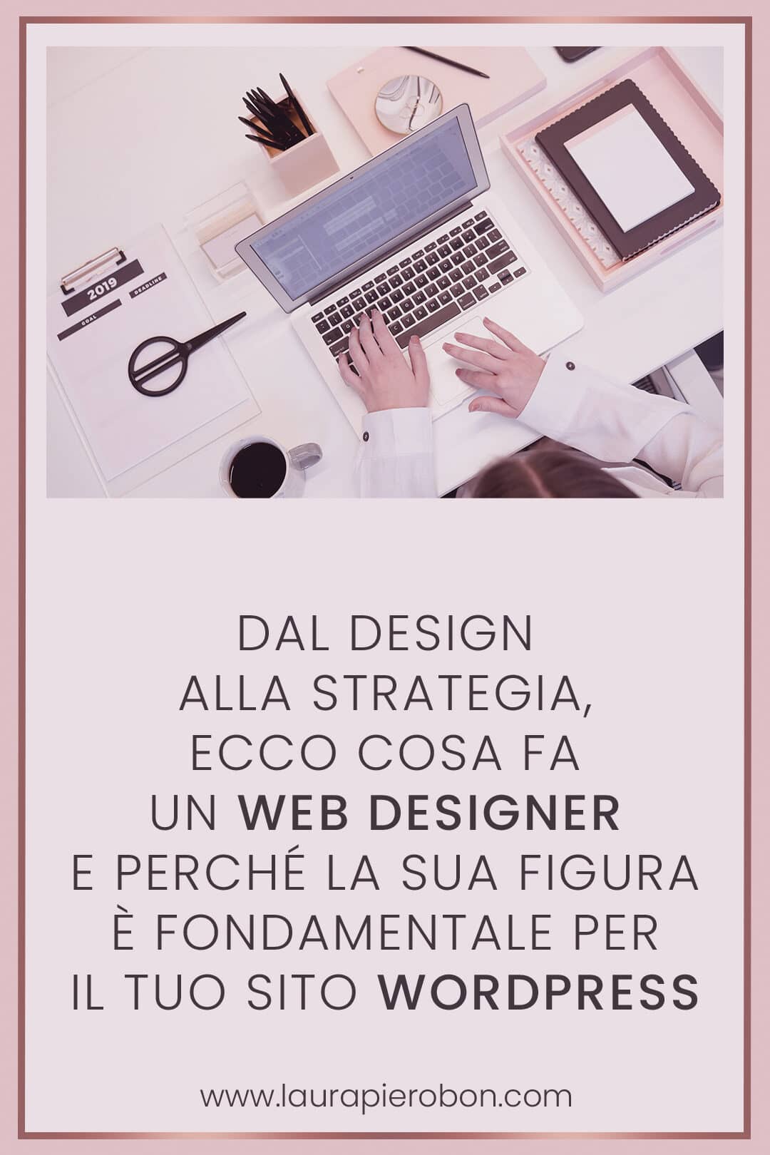 Chi è e cosa fa un Web Designer © Laura Pierobon - WordPress ❤︎ Web Design