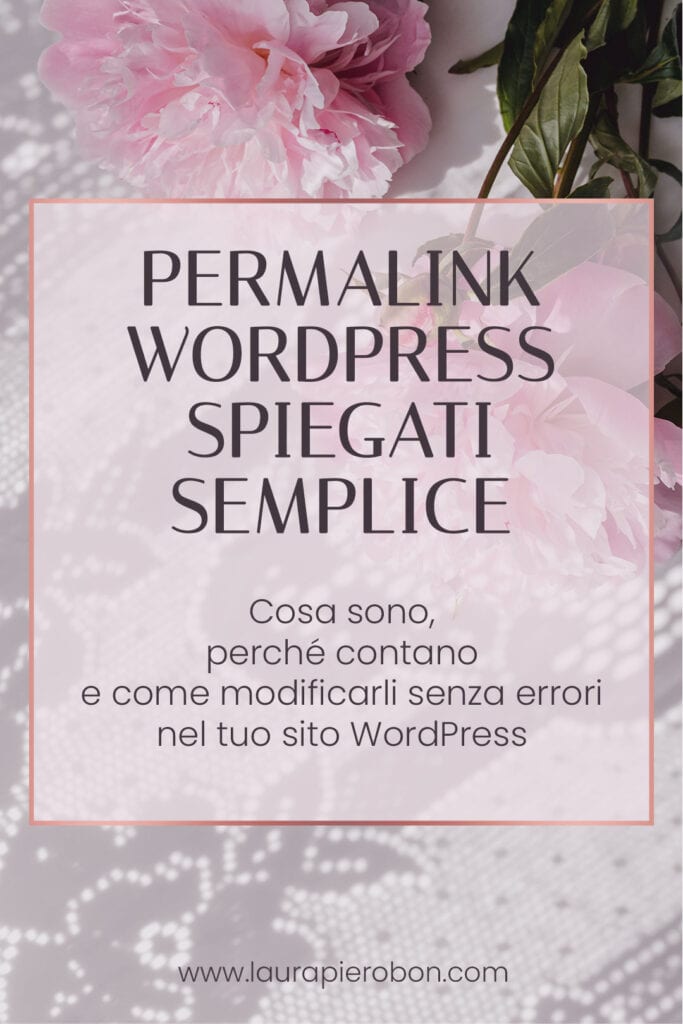 Cosa sono i permalink in WordPress, a cosa servono e come modificarli©Laura-Pierobon