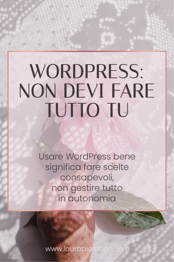 Usare WordPress bene non significa saper fare tutto da sole©Laura-Pierobon
