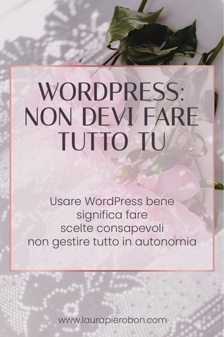 Usare WordPress bene non significa saper fare tutto da sole©Laura-Pierobon