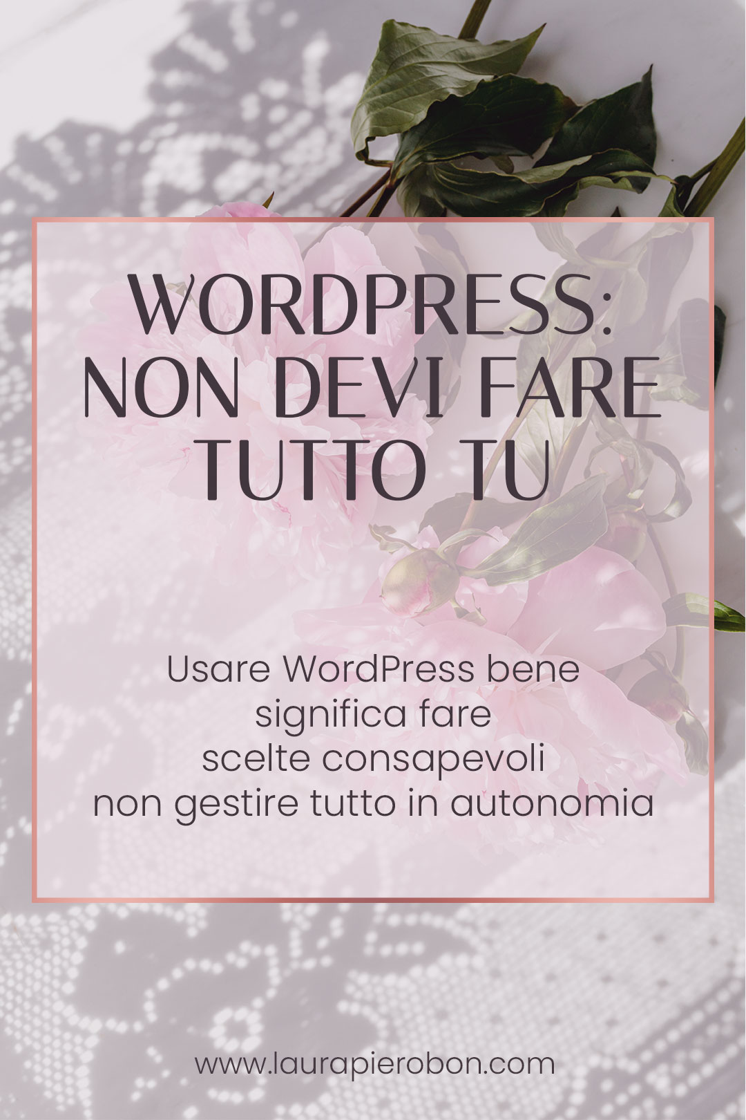 Usare WordPress bene non significa saper fare tutto da sole&copy;Laura-Pierobon