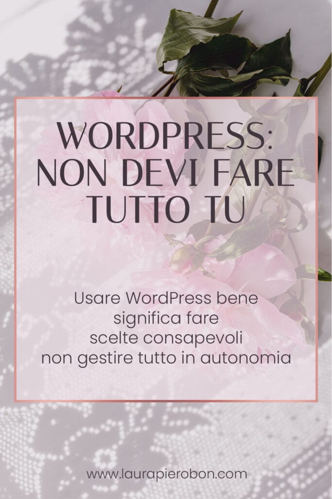 Usare WordPress bene non significa saper fare tutto da sole©Laura-Pierobon