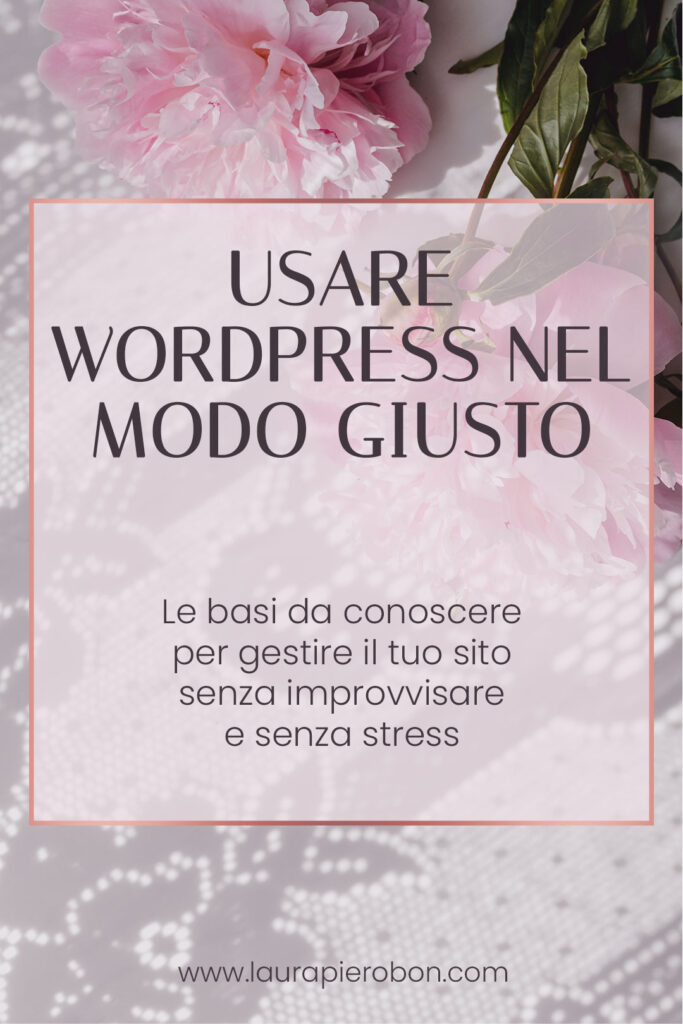 Come usare WordPress nel modo giusto (senza improvvisare)©Laura-Pierobon