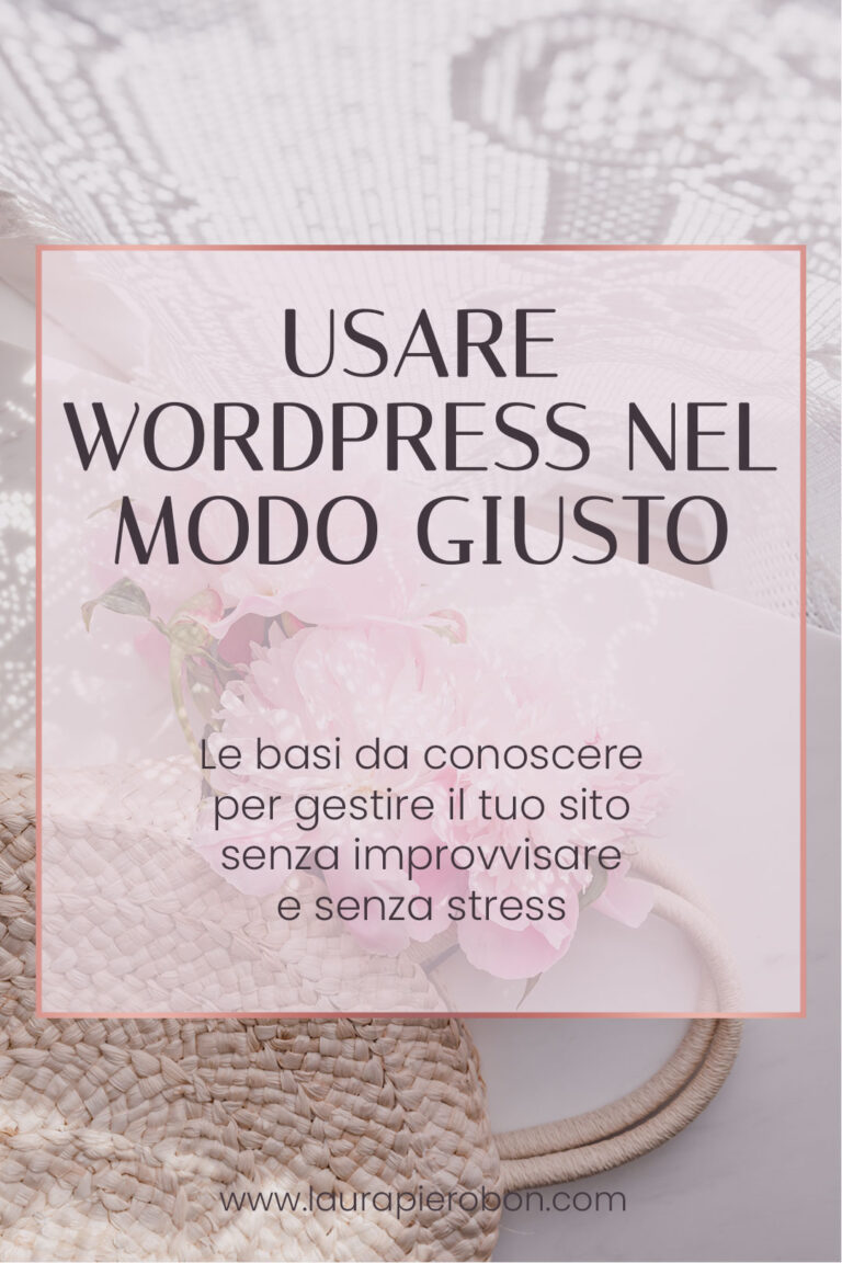 Come usare WordPress nel modo giusto (senza improvvisare)©Laura-Pierobon
